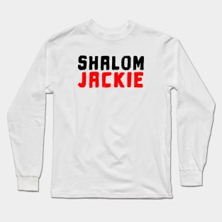 Friday Night Dinner - SHALOM JACKIE Long Sleeve T-Shirt